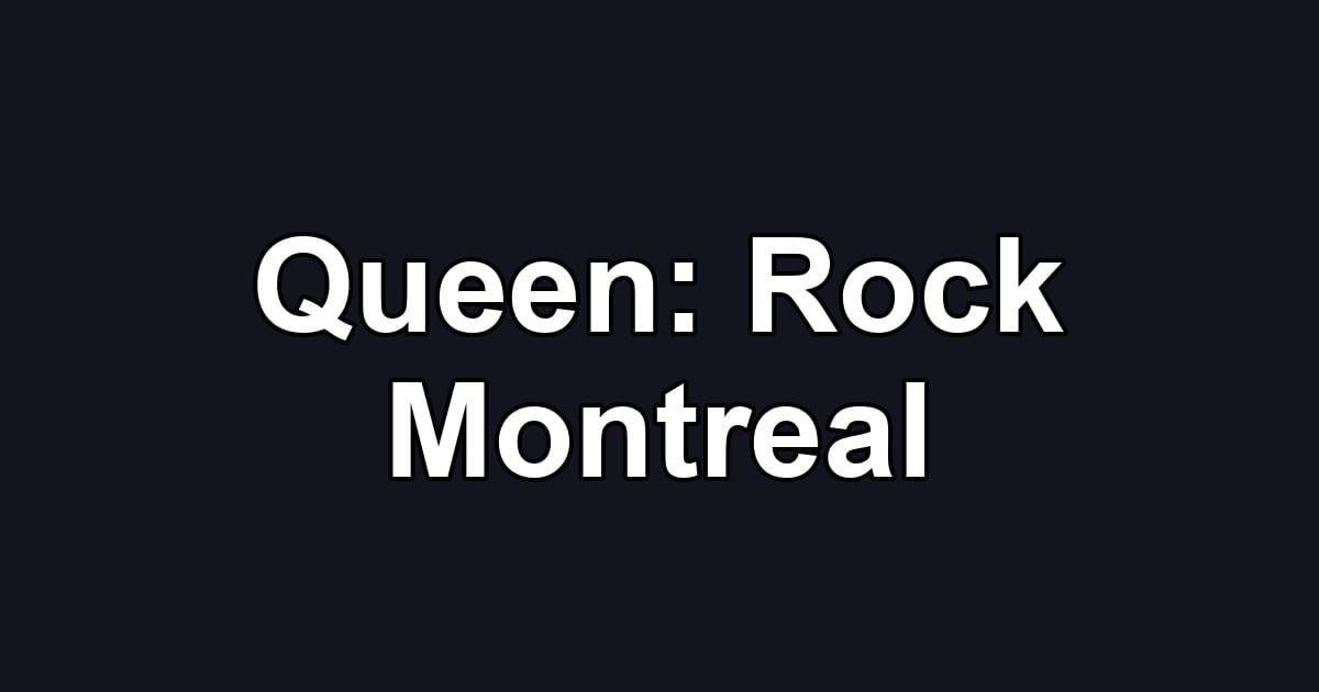 Queen: Rock Montreal