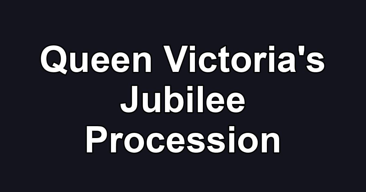 Queen Victoria's Jubilee Procession