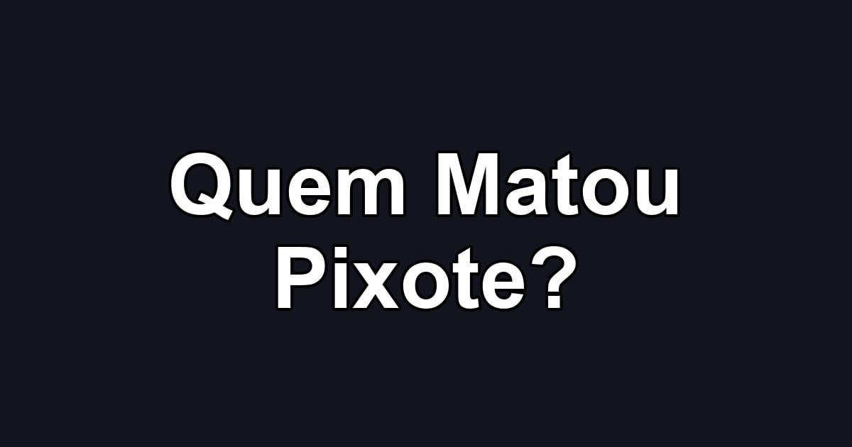 Quem Matou Pixote?