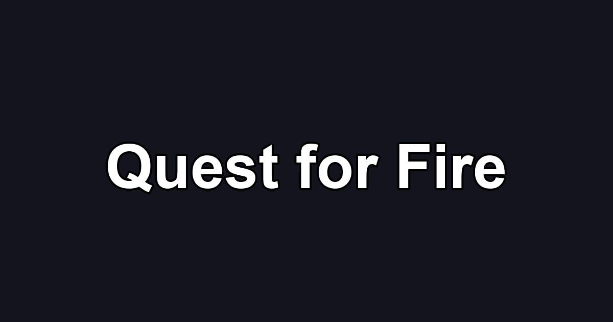 Quest for Fire