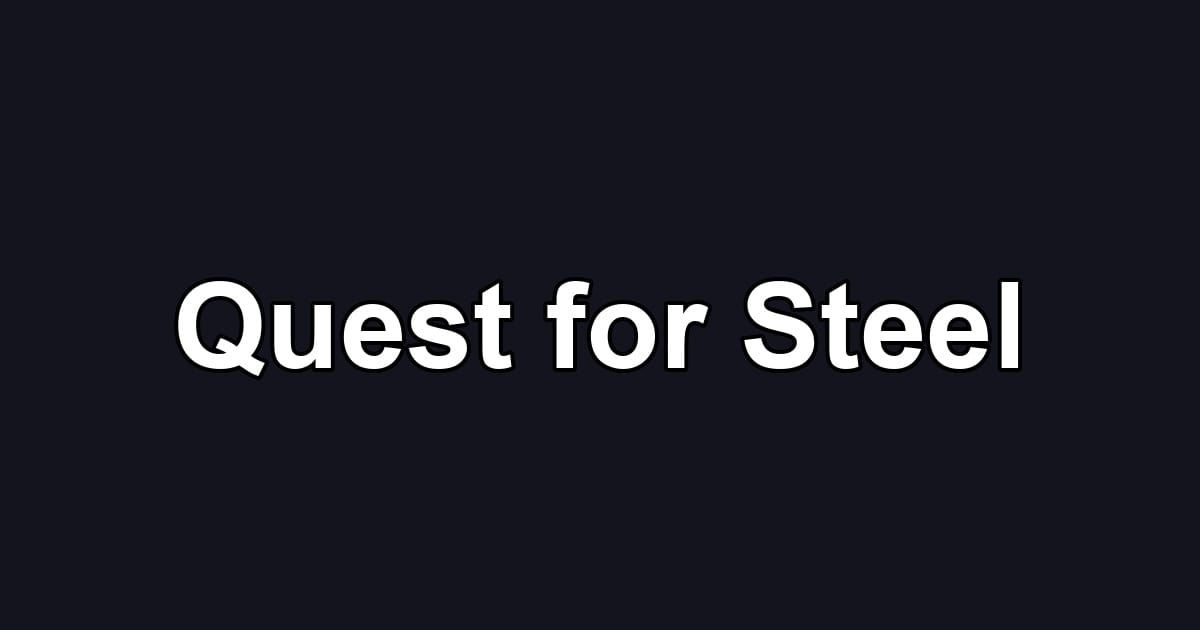 Quest for Steel