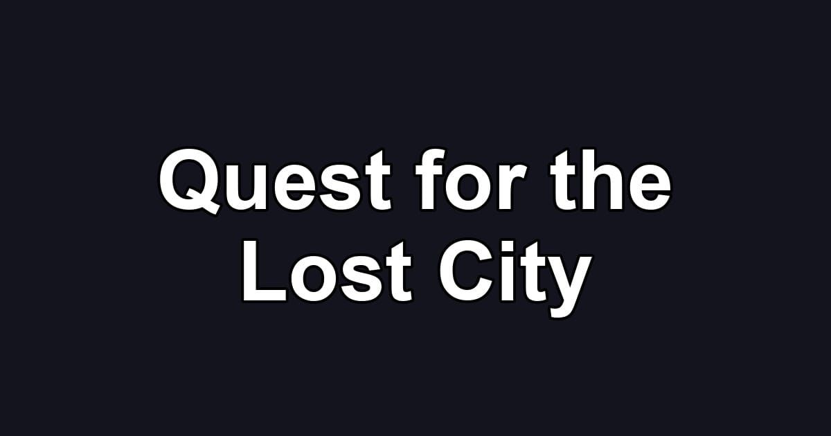 Quest for the Lost City