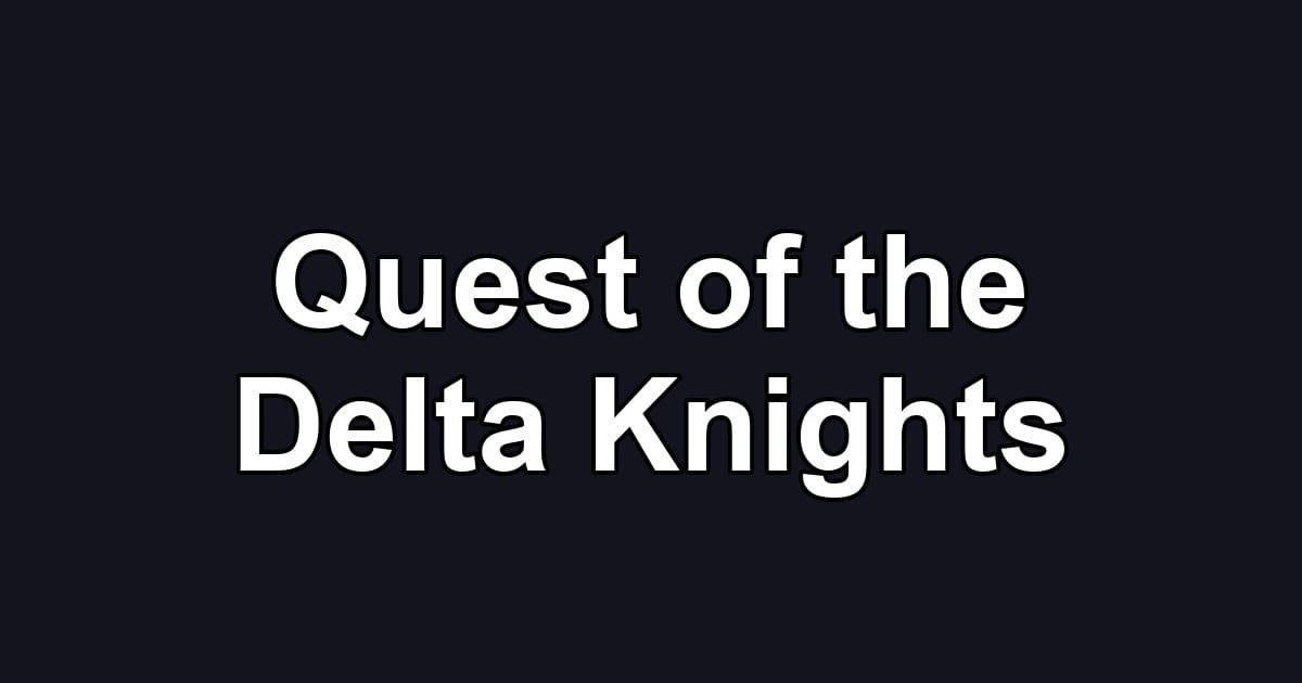 Quest of the Delta Knights