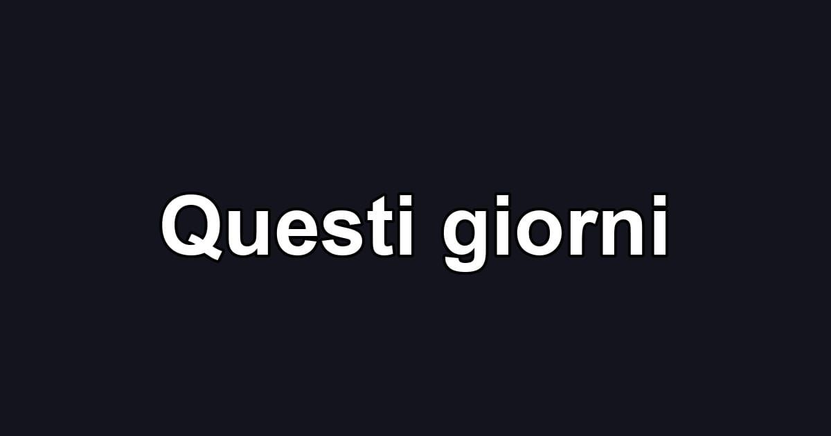 Questi giorni
