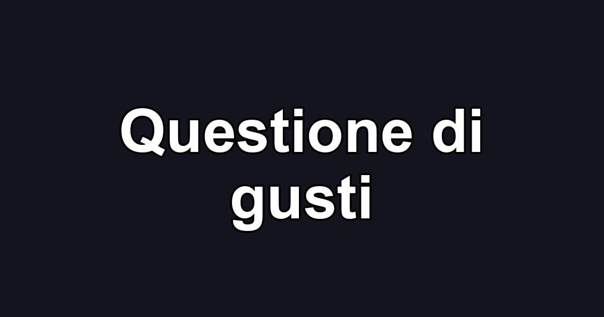 Questione di gusti