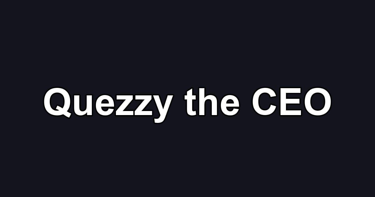 Quezzy the CEO