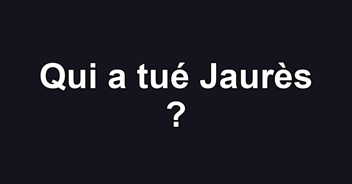 Qui a tué Jaurès ?