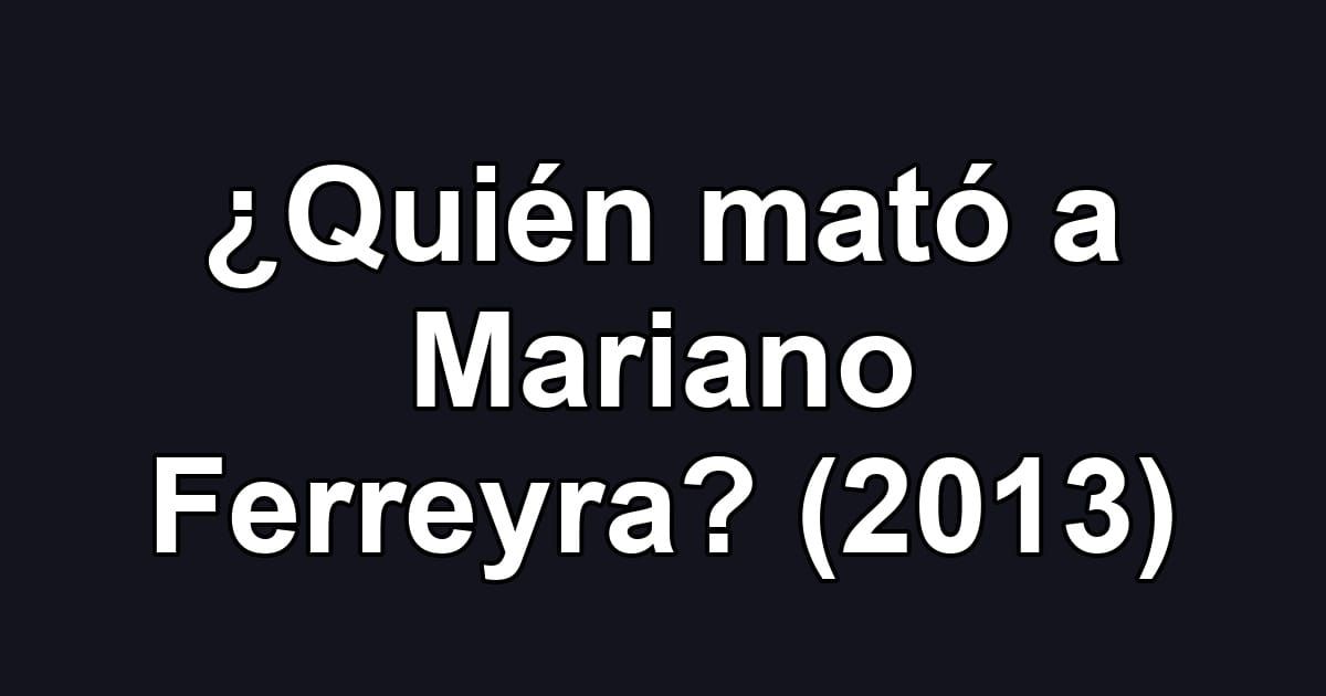 ¿Quién mató a Mariano Ferreyra? (2013)