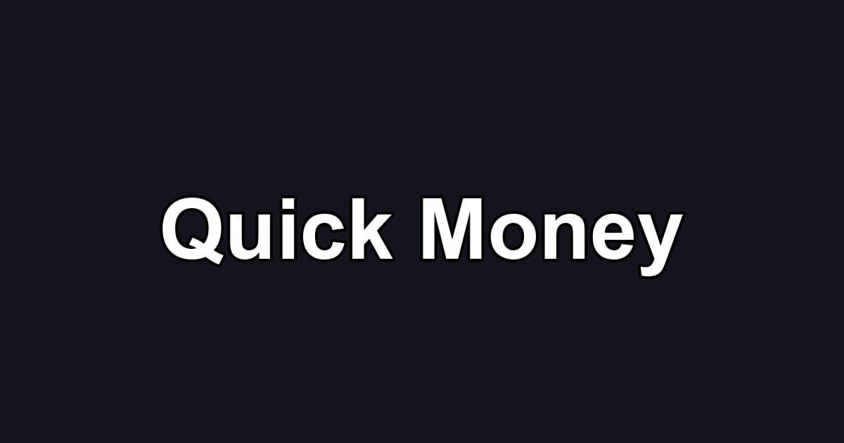 Quick Money