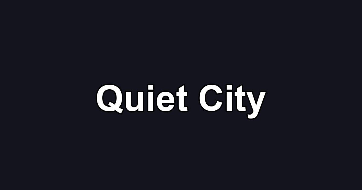 Quiet City