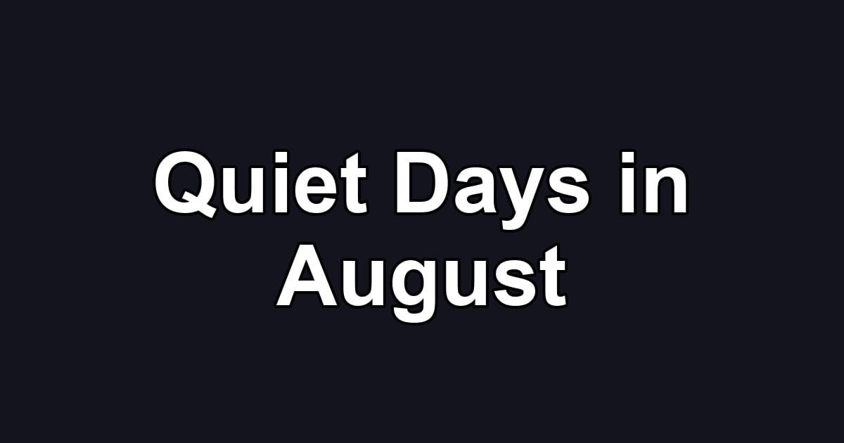 Quiet Days in August