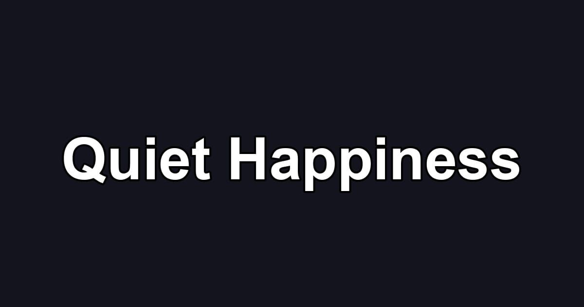Quiet Happiness