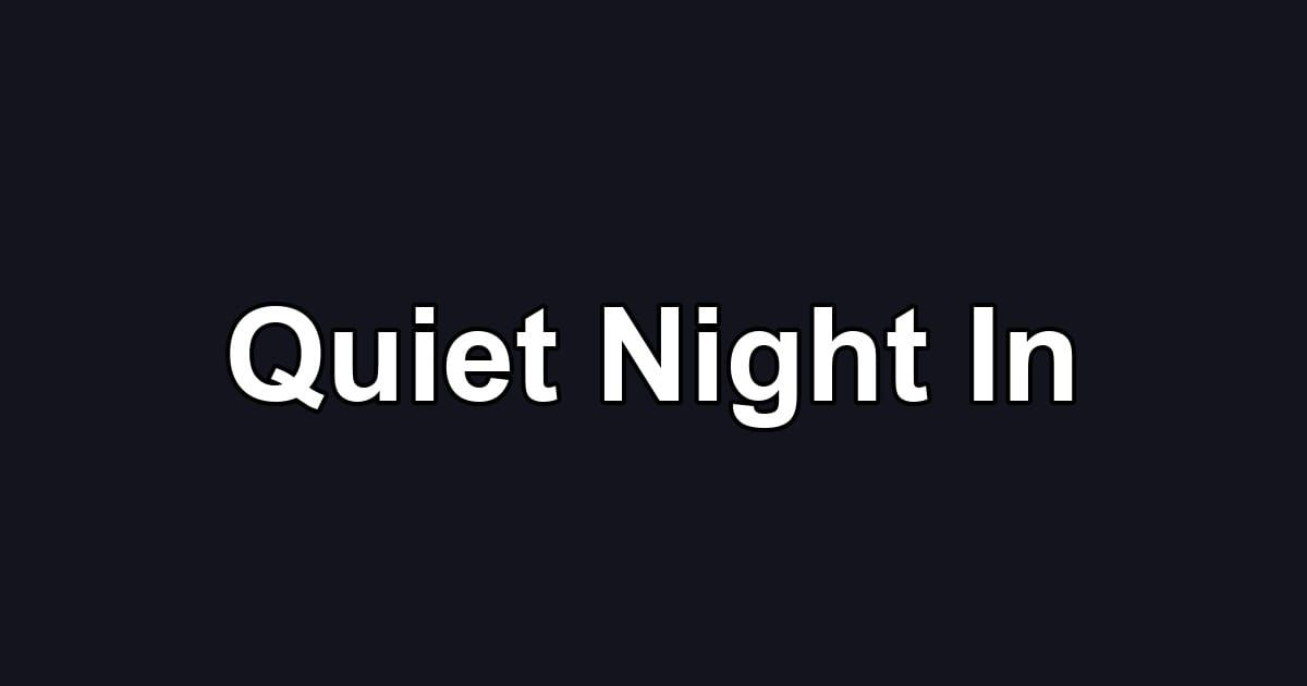 Quiet Night In