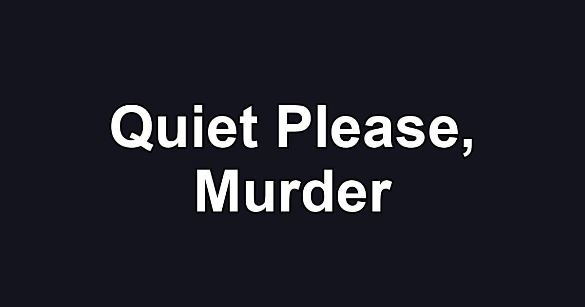 Quiet Please, Murder