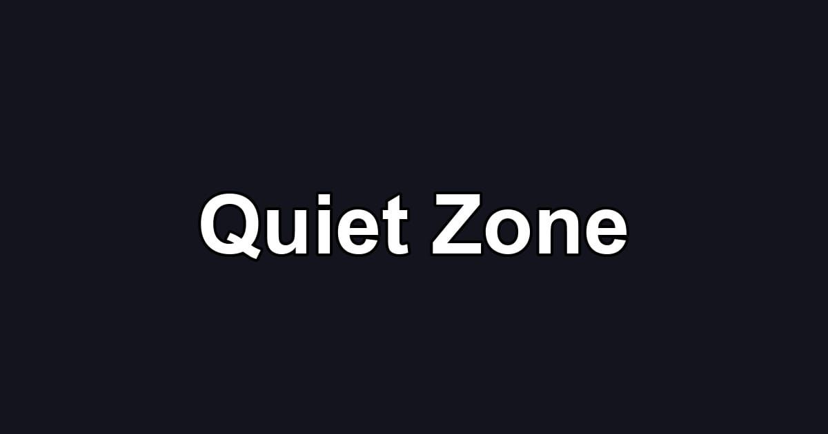 Quiet Zone