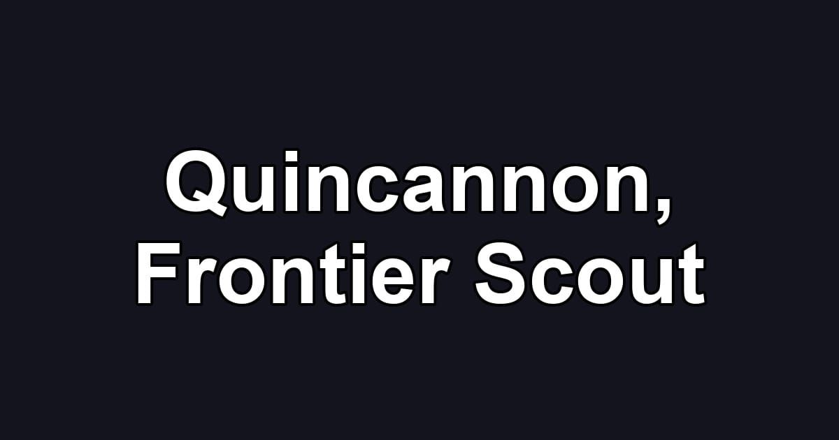 Quincannon, Frontier Scout