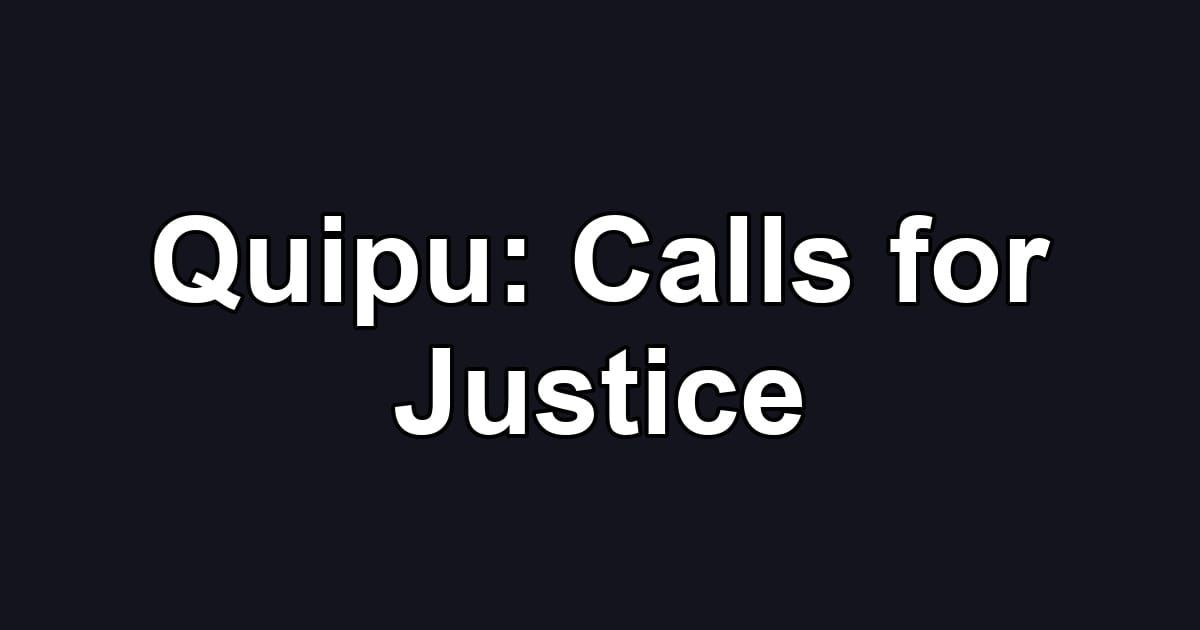 Quipu: Calls for Justice