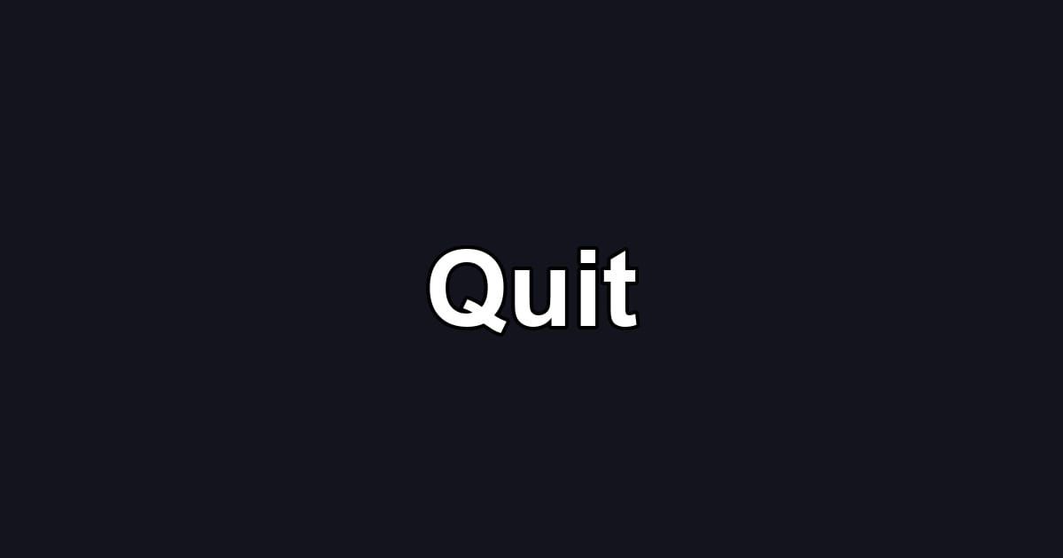 Quit