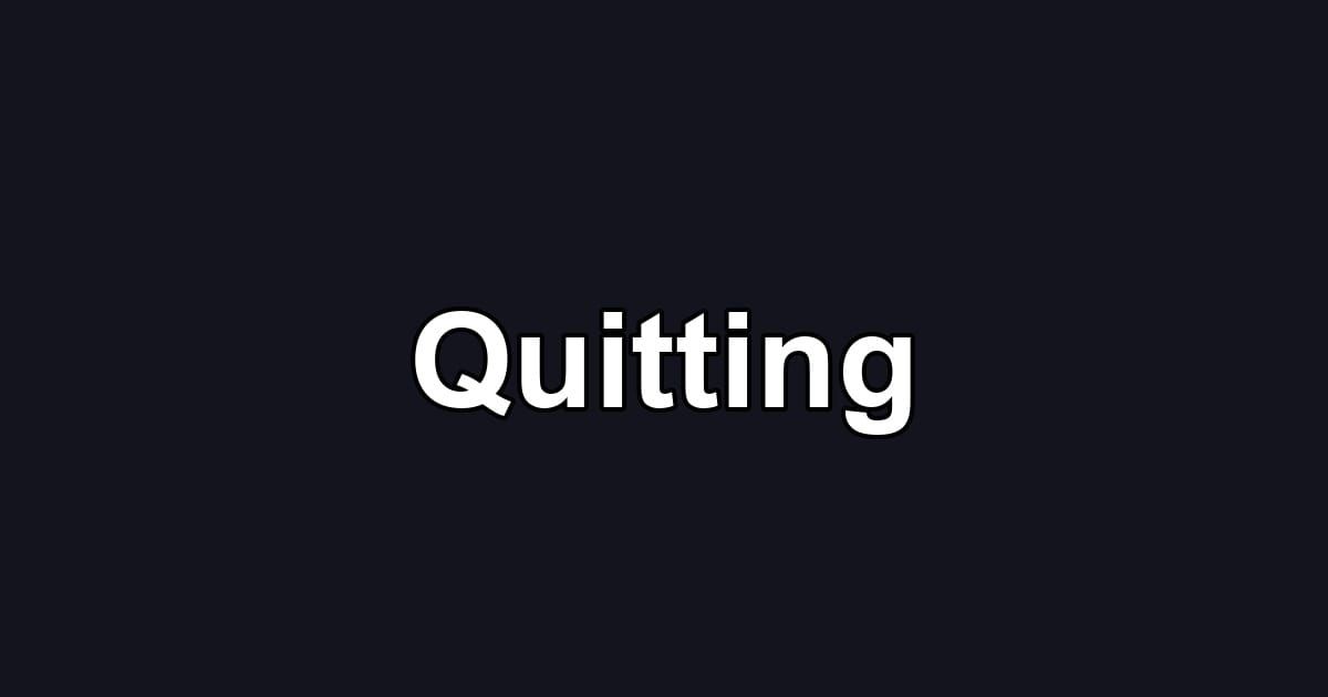 Quitting