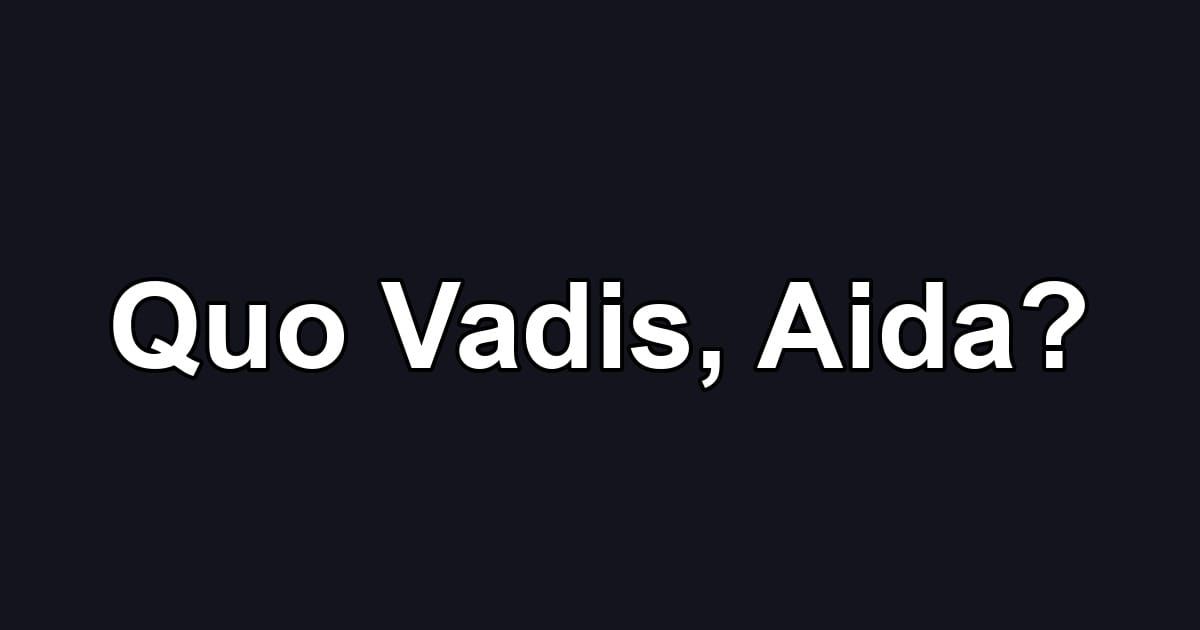 Quo Vadis, Aida?