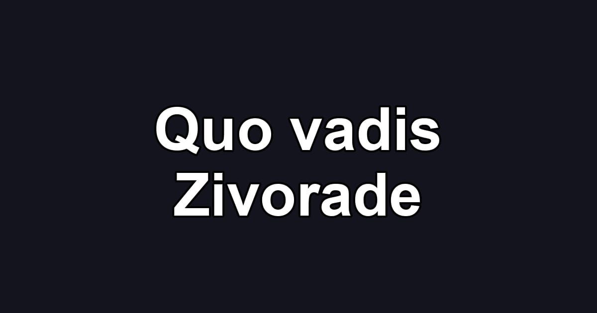 Quo vadis Zivorade