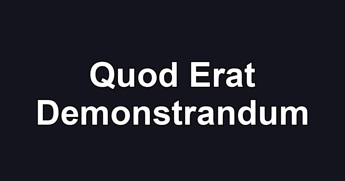 Quod Erat Demonstrandum