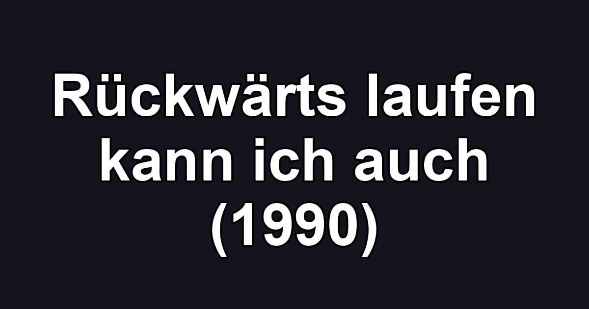 Rückwärts laufen kann ich auch (1990)