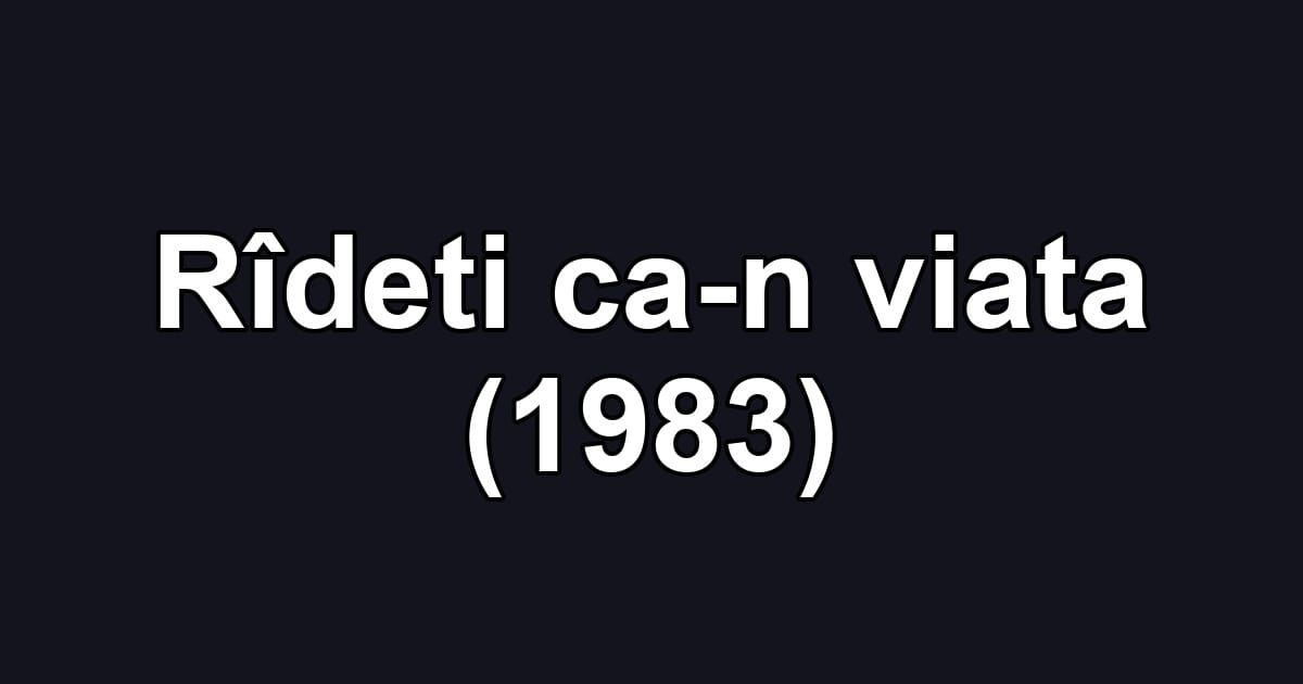 Rîdeti ca-n viata (1983)