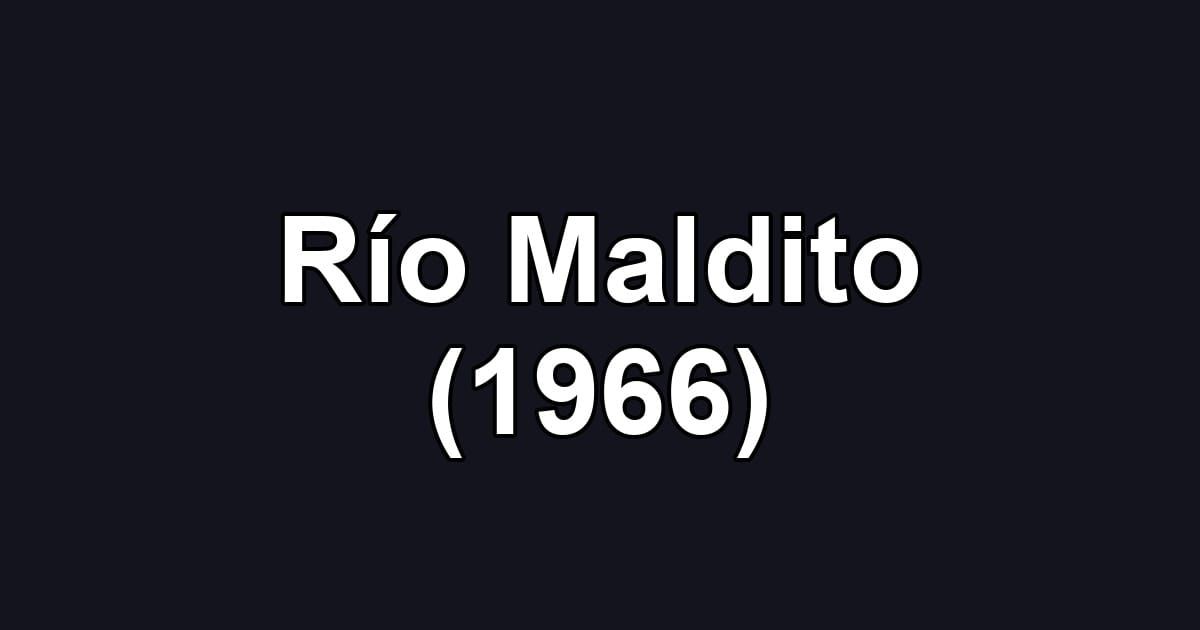Río Maldito (1966)