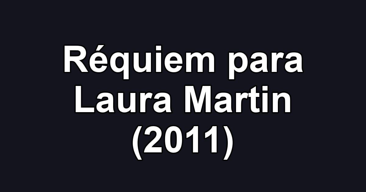 Réquiem para Laura Martin (2011)