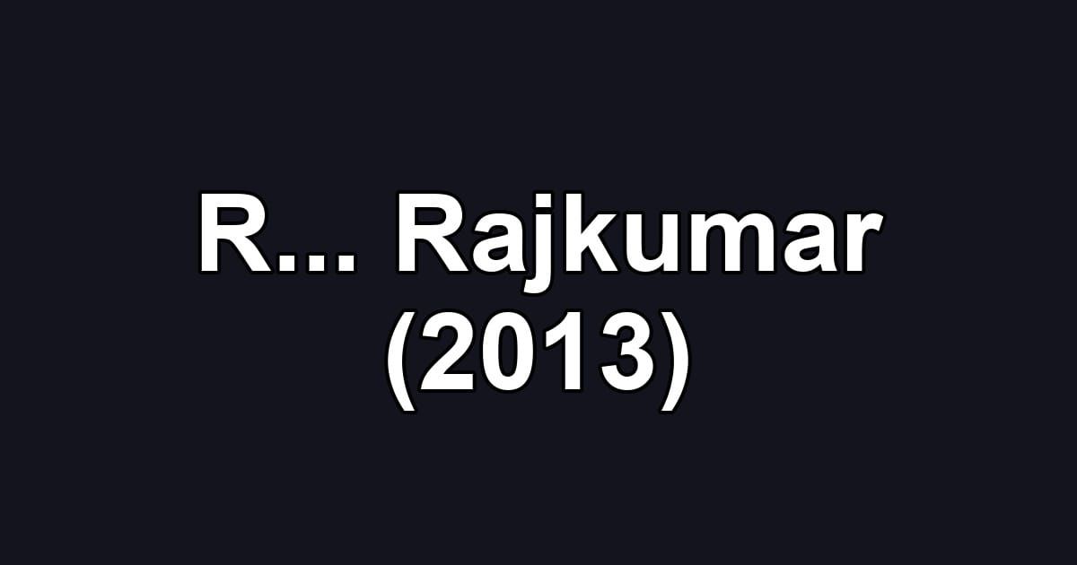 R... Rajkumar (2013)
