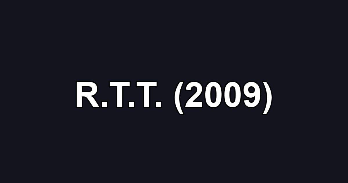 R.T.T. (2009)