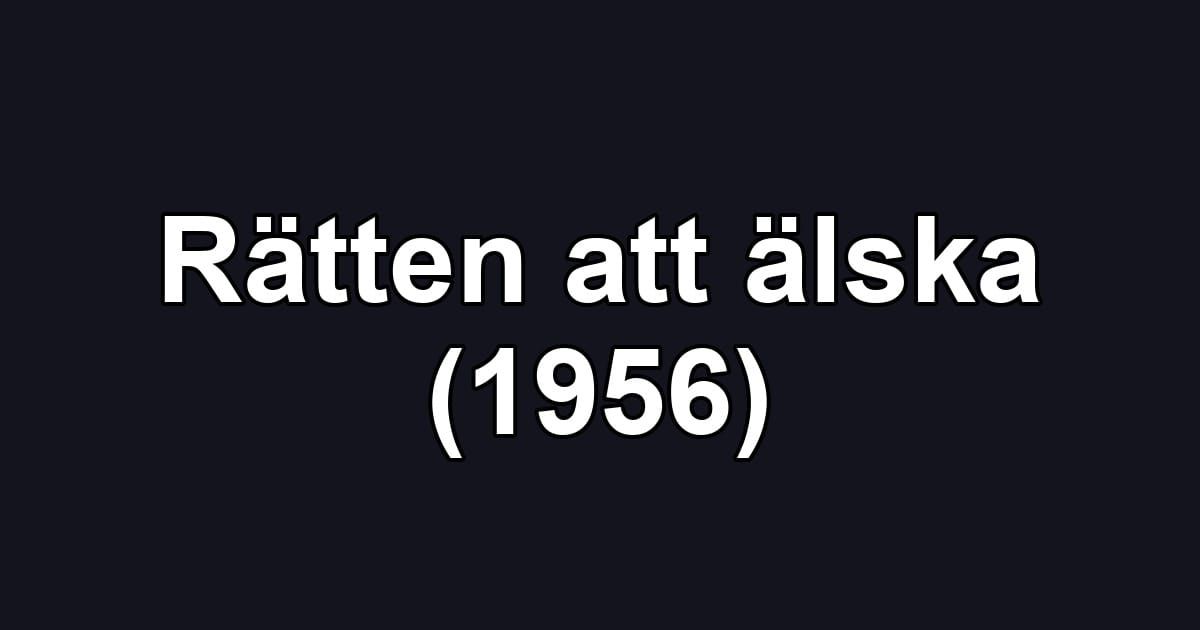 Rätten att älska (1956)