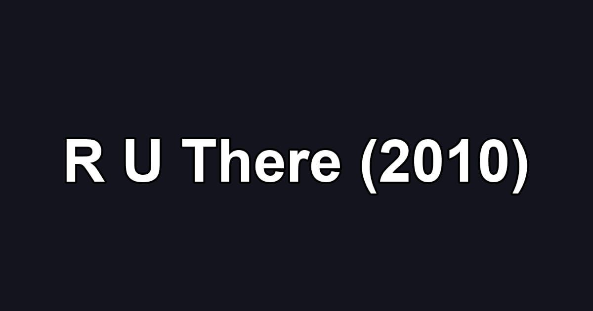 R U There (2010)