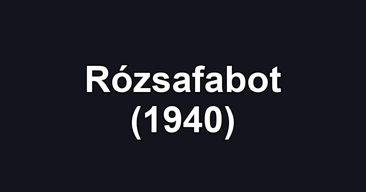 Rózsafabot (1940)