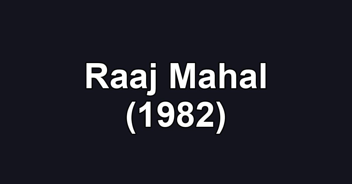 Raaj Mahal (1982)