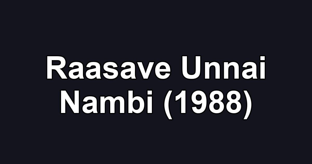 Raasave Unnai Nambi (1988)