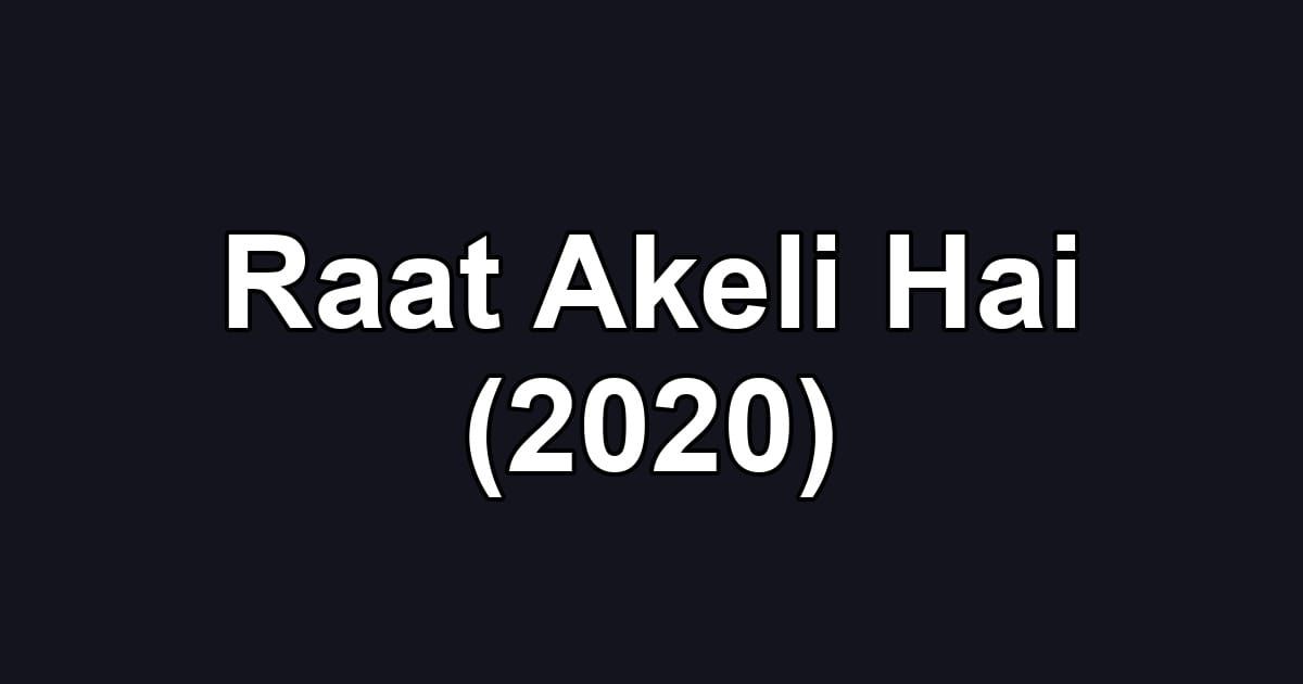 Raat Akeli Hai (2020)