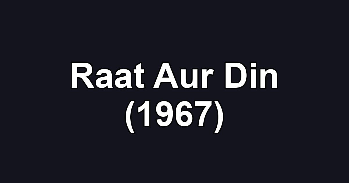 Raat Aur Din (1967)