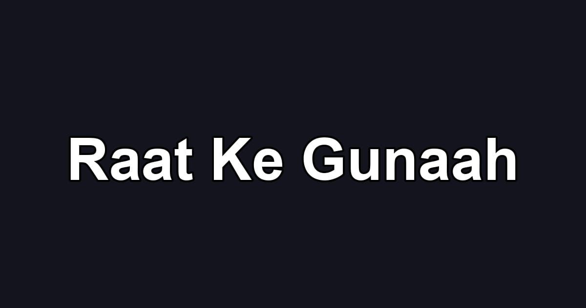 Raat Ke Gunaah