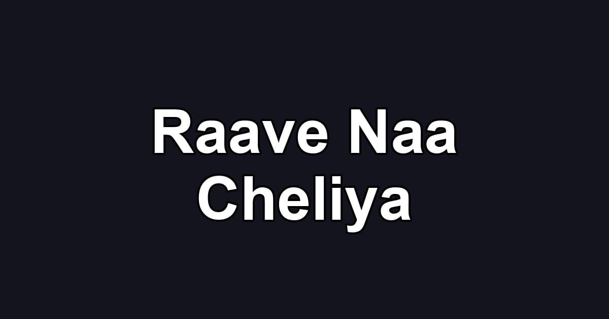 Raave Naa Cheliya