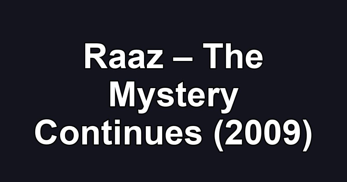 Raaz – The Mystery Continues (2009)