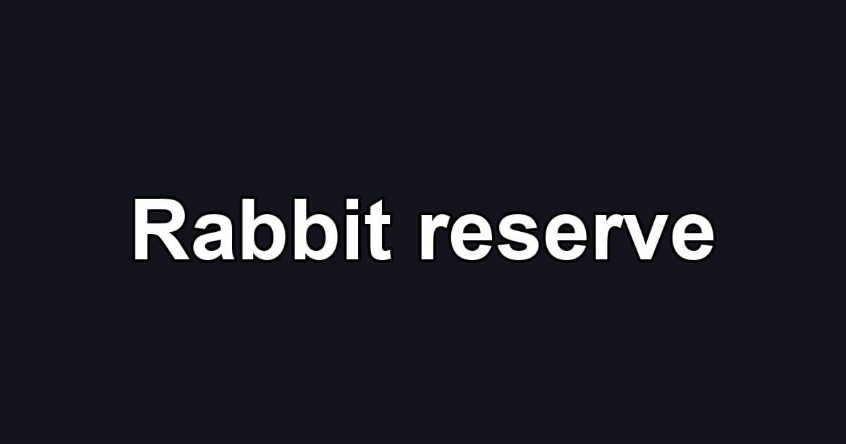 Rabbit reserve