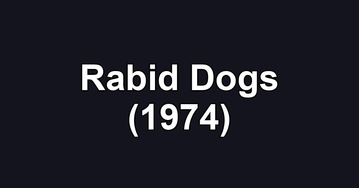 Rabid Dogs (1974)