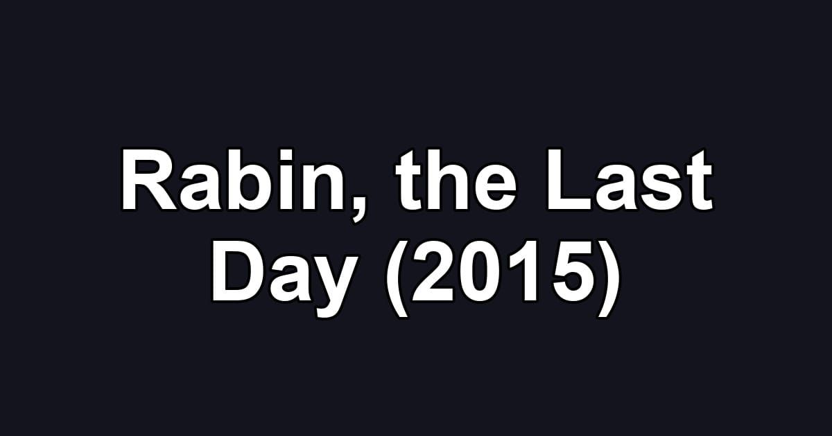 Rabin, the Last Day (2015)