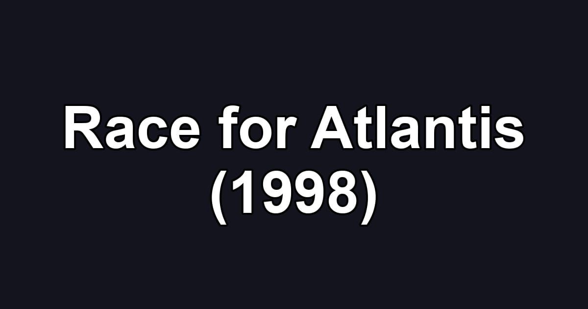 Race for Atlantis (1998)