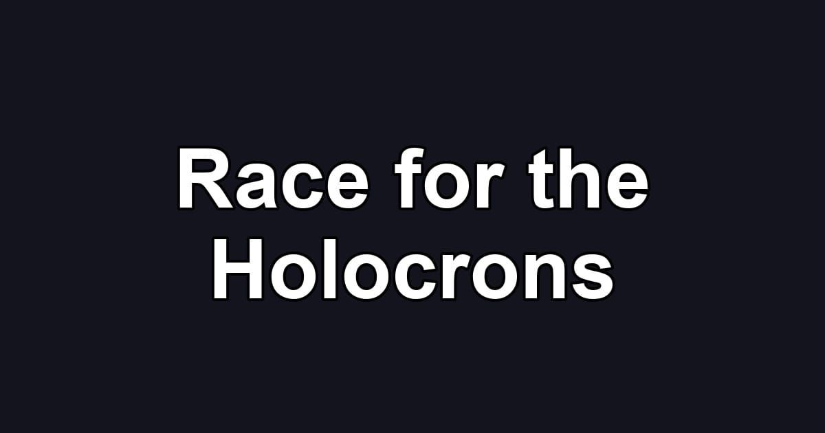 Race for the Holocrons