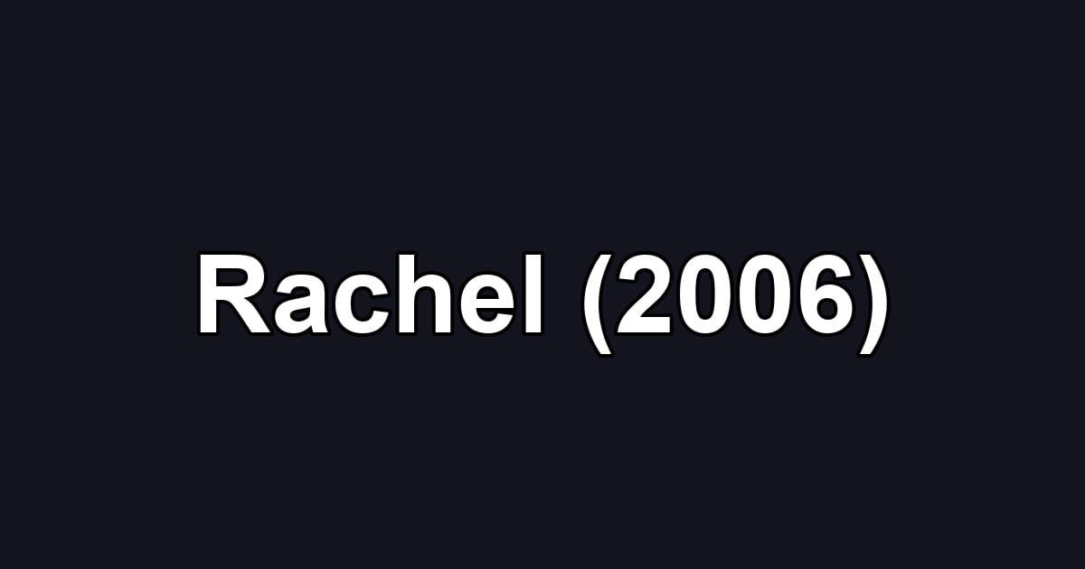 Rachel (2006)