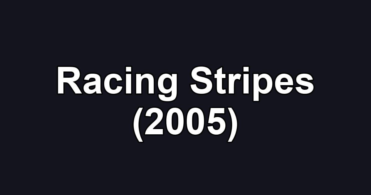 Racing Stripes (2005)