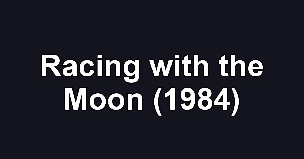 Racing with the Moon (1984)